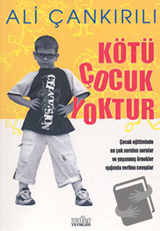 Kötü Çocuk Yoktur - Ali Çankırılı - Zafer Yayınları - Fiyatı - Yorumla