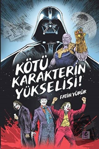 Kötü Karakterin Yükselişi - Fatih Yürür - Efil Yayınevi - Fiyatı - Yor