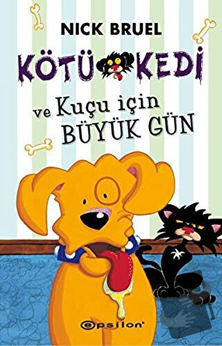 Kötü Kedi ve Kuçu İçin Büyük Gün (Ciltli) - Nick Bruel - Epsilon Yayın