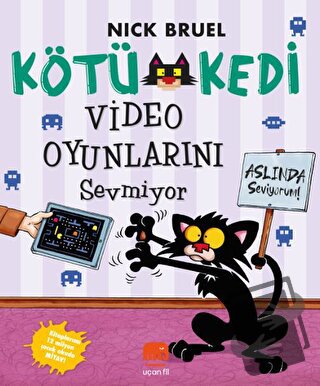 Kötü Kedi Video Oyunlarını Sevmiyor - Nick Bruel - Uçan Fil Yayınları 