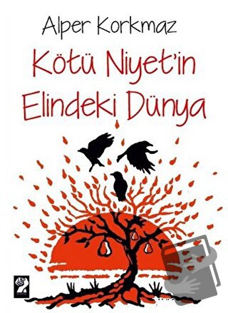 Kötü Niyet'in Elindeki Dünya - Alper Korkmaz - İştirak Yayınevi - Fiya