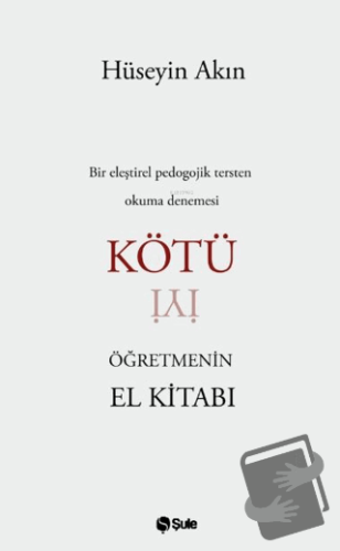 Kötü Öğretmenin El Kitabı - Hüseyin Akın - Şule Yayınları - Fiyatı - Y