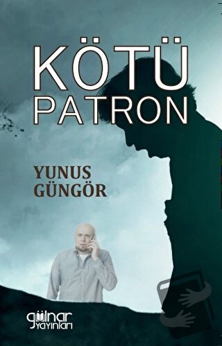 Kötü Patron - Yunus Güngör - Gülnar Yayınları - Fiyatı - Yorumları - S