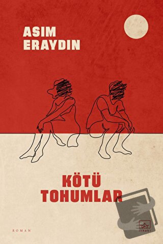 Kötü Tohumlar - Asım Eraydın - İthaki Yayınları - Fiyatı - Yorumları -