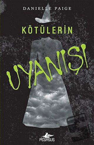 Kötülerin Uyanışı - Dorothy Ölmeli 2 - Danielle Paige - Pegasus Yayınl