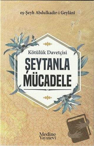 Kötülük Davetçisi Şeytanla Mücadele - Abdülkadir Geylani - Medine Yayı