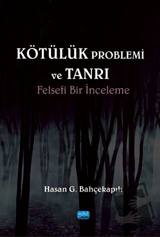 Kötülük Problemi ve Tanrı: Felsefi Bir İnceleme - Hasan G. Bahçekapılı