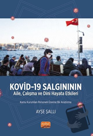 Kovid-19 Salgınının Aile, Çalışma ve Dini Hayata Etkileri - Ayşe Şallı