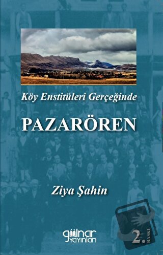 Köy Enstitüleri Gerçeğinde Pazarören - Ziya Şahin - Gülnar Yayınları -