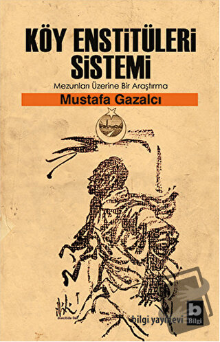 Köy Enstitüleri Sistemi Mezunları Üzerine Bir Araştırma - Mustafa Gaza