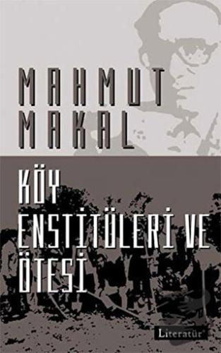 Köy Enstitüleri ve Ötesi - Mahmut Makal - Literatür Yayıncılık - Fiyat