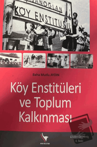 Köy Enstitüleri ve Toplum Kalkınması - Baha Mutlu Aydın - Anı Yayıncıl