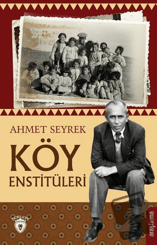 Köy Enstitüleri - Ahmet Seyrek - Dorlion Yayınları - Fiyatı - Yorumlar