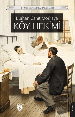 Köy Hekimi - Burhan Cahit Morkaya - Dorlion Yayınları - Fiyatı - Yorum