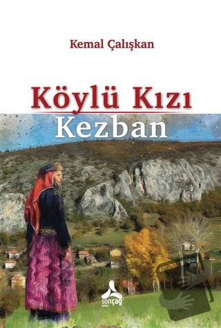 Köylü Kızı Kezban - Kemal Çalışkan - Sonçağ Yayınları - Fiyatı - Yorum