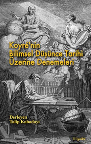 Koyre’nin Bilimsel Düşünce Tarihi Üzerine Denemeleri - Derleme - Bilge