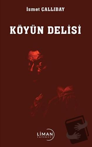 Köyün Delisi - İsmet Çallıbay - Liman Yayınevi - Fiyatı - Yorumları - 