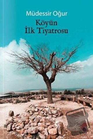 Köyün İlk Tiyatrosu - Müdessir Oğur - Klaros Yayınları - Fiyatı - Yoru