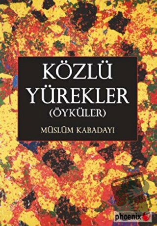 Közlü Yürekler (Öyküler) - Müslüm Kabadayı - Phoenix Yayınevi - Fiyatı