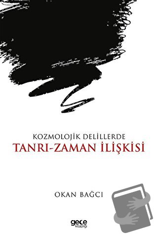 Kozmolojik Delillerde Tanrı-Zaman İlişkisi - Okan Bağcı - Gece Kitaplı