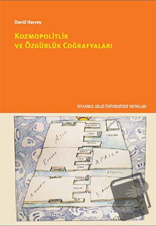 Kozmopolitlik ve Özgürlük Coğrafyaları - David Harvey - İstanbul Bilgi