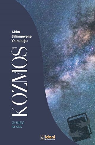 Kozmos - Aklın Bilinmeyene Yolculuğu - Güneç Kıyak - İdeal Kültür Yayı