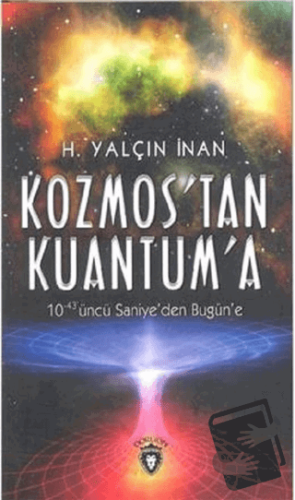 Kozmos´tan Kuantuma - H. Yalçın İnan - Dorlion Yayınları - Fiyatı - Yo