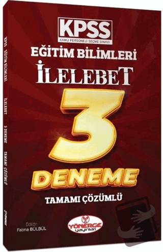 KPSS Eğitim Bilimleri İlelebet 3 Deneme Çözümlü - Fatma Bülbül - Yöner