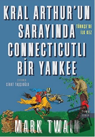 Kral Arthur’un Sarayında Connecticutli Bir Yankee - Mark Twain - Nora 