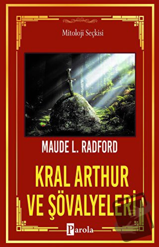 Kral Arthur ve Şövalyeleri - Maude L. Radford - Parola Yayınları - Fiy