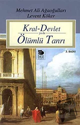 Kral Devlet Ya Da Ölümlü Tanrı - Levent Köker - İmge Kitabevi Yayınlar