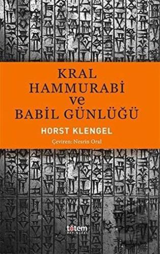 Kral Hammurabi ve Babil Günlüğü - Horst Klengel - Totem Yayıncılık - F