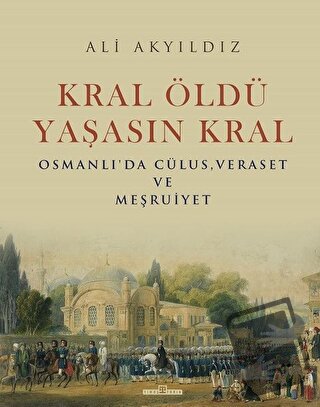 Kral Öldü Yaşasın Kral - Ali Akyıldız - Timaş Yayınları - Fiyatı - Yor