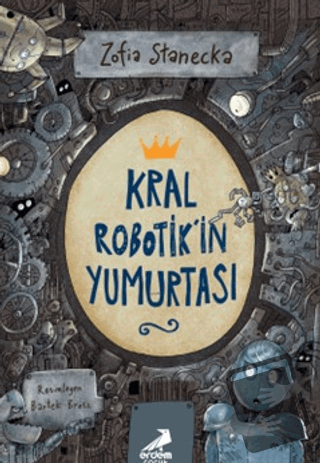 Kral Robotik'in Yumurtası - Zofia Stanecka - Erdem Çocuk - Fiyatı - Yo