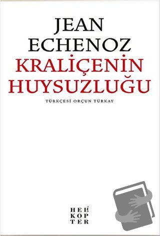 Kraliçenin Huysuzluğu - Jean Echenoz - Helikopter Yayınları - Fiyatı -