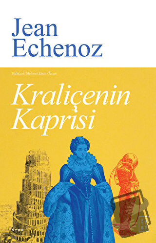 Kraliçenin Kaprisi - Jean Echenoz - Ketebe Yayınları - Fiyatı - Yoruml