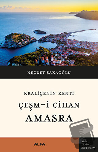 Kraliçenin Kenti - Çeşm-i Cihan - Amasra - Necdet Sakaoğlu - Alfa Yayı