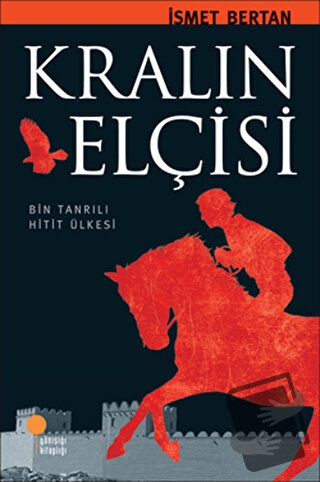 Kralın Elçisi - İsmet Bertan - Günışığı Kitaplığı - Fiyatı - Yorumları