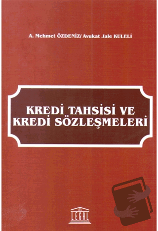 Kredi Tahsisi ve Kredi Sözleşmeleri - A. Mehmet Özdeniz - Legal Yayınc