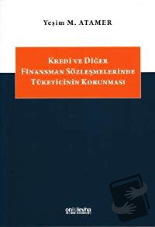 Kredi ve Diğer Finansman Sözleşmelerinde Tüketicinin Korunması - Yeşim