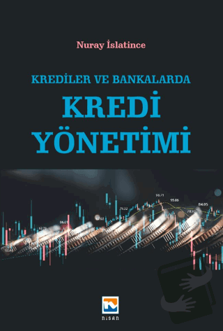 Krediler ve Bankalarda Kredi Yönetimi - Nuray İslantince - Nisan Kitab