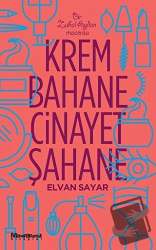 Krem Bahane Cinayet Şahane - Elvan Sayar - Maceraperest Kitaplar - Fiy