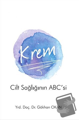 Krem - Cilt Sağlığının ABC’si - Gökhan Okan - Pusula (Kişisel) Yayıncı