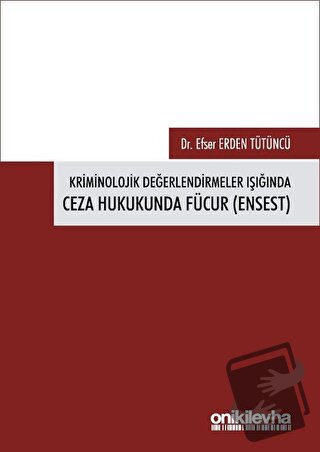 Kriminolojik Değerlendirmeler Işığında Ceza Hukukunda Fücur (Ensest) -