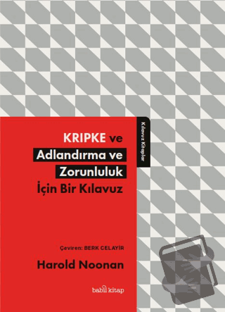 Kripke ve Adlandırma ve Zorunluluk İçin Bir Kılavuz - Harold Noonan - 