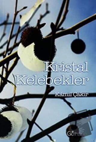 Kristal Kelebekler - Kamil Çakır - Gülhane Yayınları - Fiyatı - Yoruml