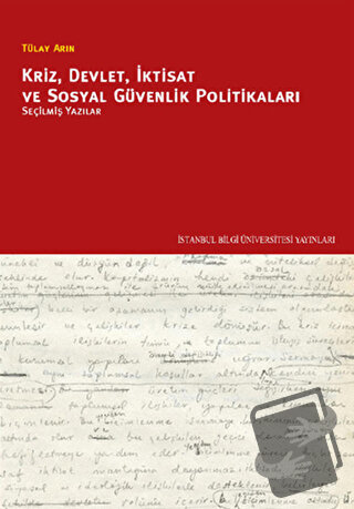 Kriz, Devlet, İktisat ve Sosyal Güvenlik Politikaları - Tülay Arın - İ