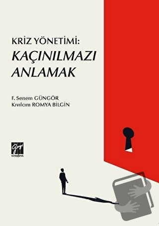 Kriz Yönetimi: Kaçınılmazı Anlamak - F. Senem Güngör - Gazi Kitabevi -