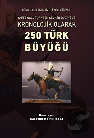 Kronolojik Olarak 250 Türk Büyüğü - Kalender Erol Kaya - Altınordu Yay