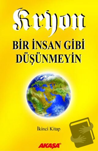 Kryon: 2. Kitap Bir İnsan Gibi Düşünmeyin - Lee Carroll - Akaşa Yayınl